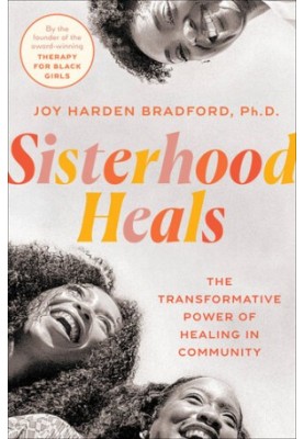 Sisterhood Heals: The Transformative Power of Healing in Community