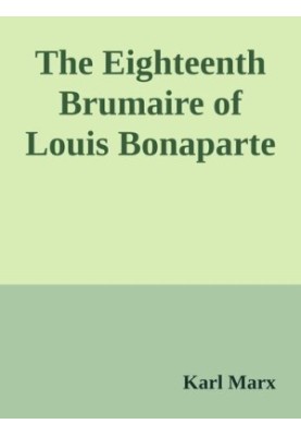 The Eighteenth Brumaire of Louis Bonaparte