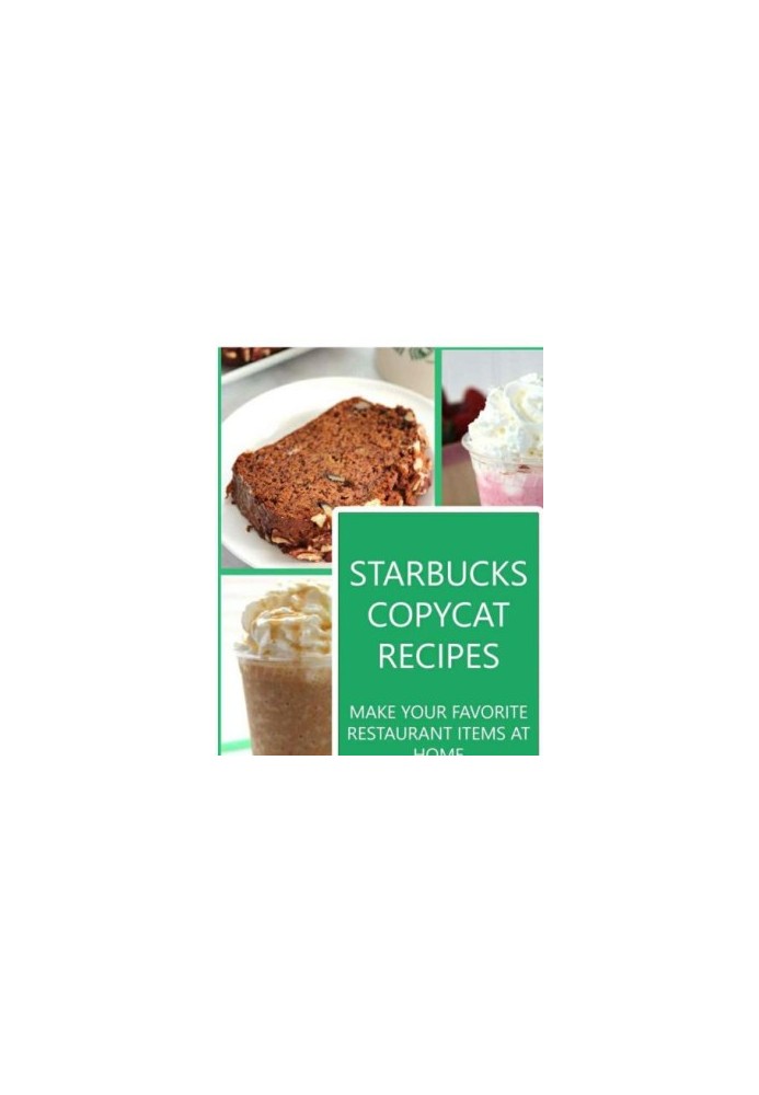 Starbucks Copycat Recipes Make Your Favorite Restaurant Items at Home