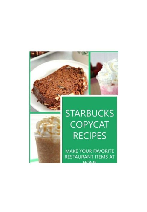 Starbucks Copycat Recipes Make Your Favorite Restaurant Items at Home