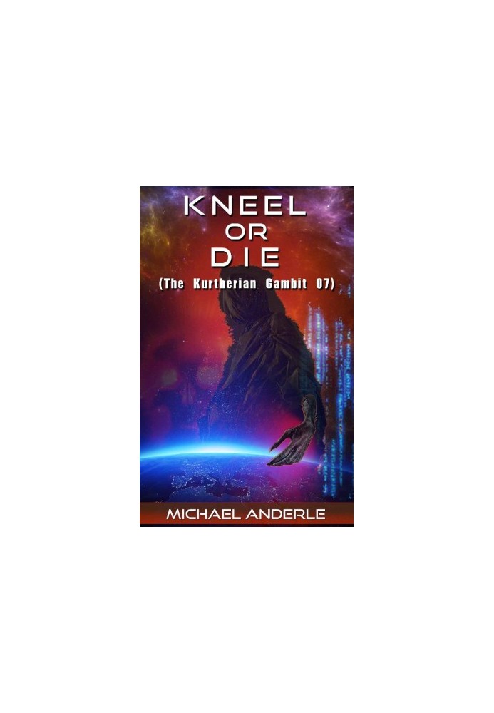 Kneel Or Die (The Kurtherian Gambit Book 7)