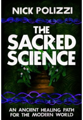 The sacred science : an ancient healing path for the modern world