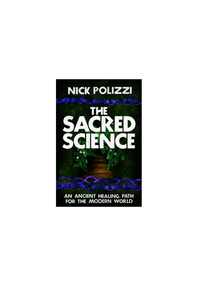 The sacred science : an ancient healing path for the modern world