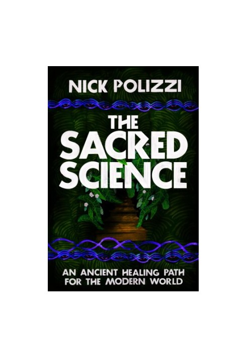 The sacred science : an ancient healing path for the modern world