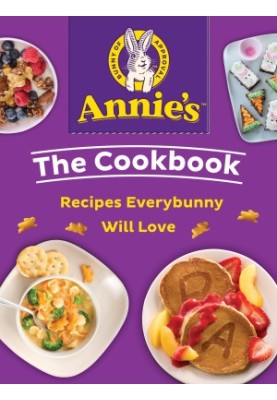 Annie's The Cookbook: Recipes Everybunny Will Love