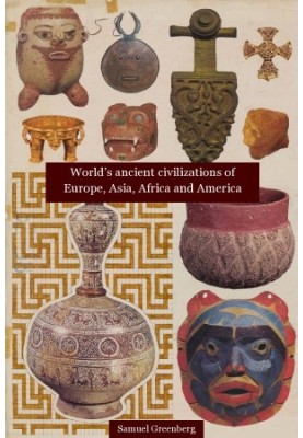 World’s ancient civilizations of Europe, Asia, Africa and America