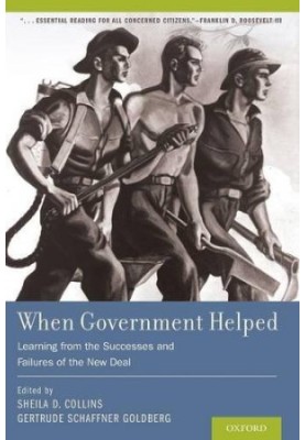 When government helped : learning from the successes and failures of the New Deal