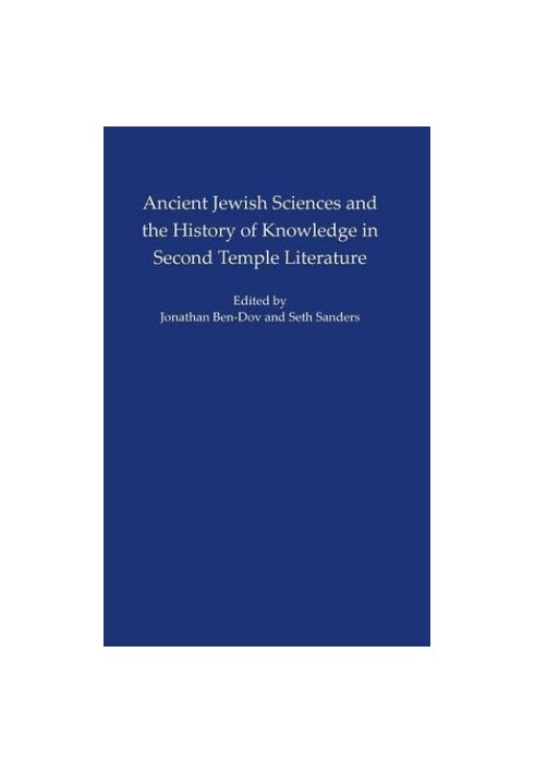 Ancient Jewish Sciences and the History of Knowledge in Second Temple Literature