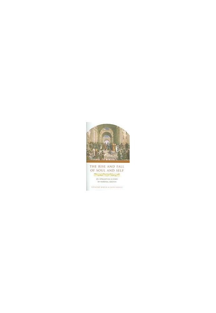 The rise and fall of soul and self : an intellectual history of soul and self