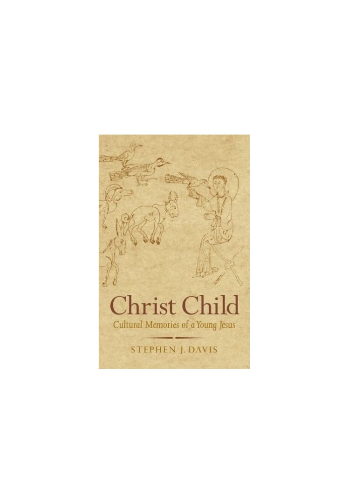 Christ Child : cultural memories of a young Jesus