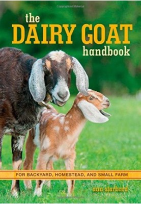 The Dairy Goat Handbook: For Backyard, Homestead, and Small Farm