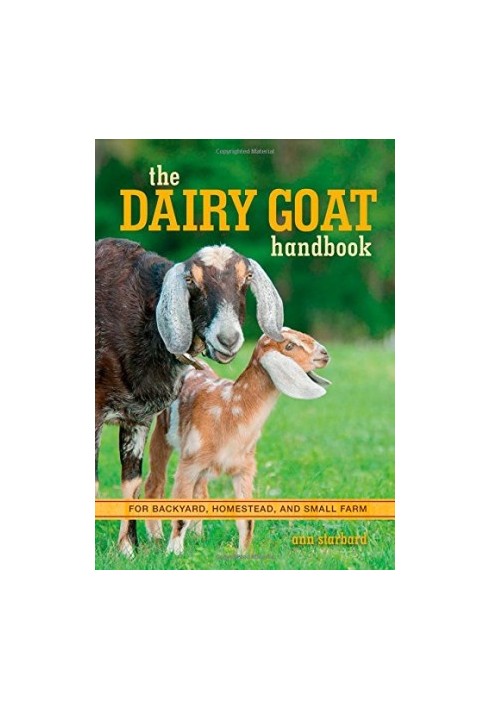 The Dairy Goat Handbook: For Backyard, Homestead, and Small Farm
