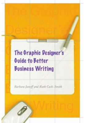 The Graphic Designer's Guide to Better Business Writing.