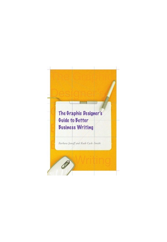 The Graphic Designer's Guide to Better Business Writing.