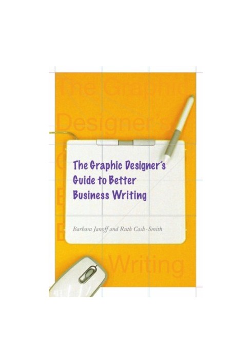 The Graphic Designer's Guide to Better Business Writing.