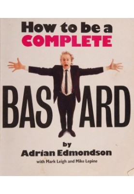 How to be a complete bastard