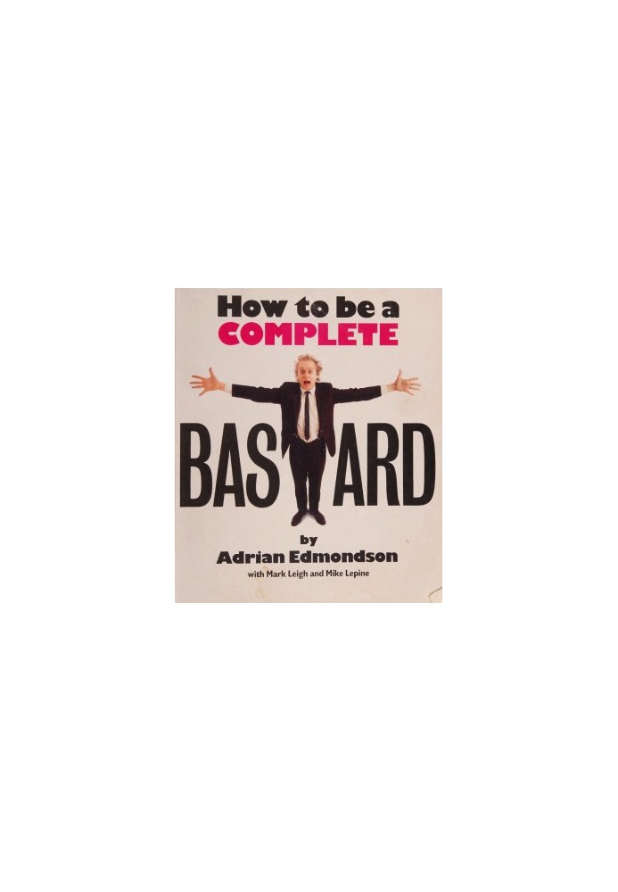 How to be a complete bastard