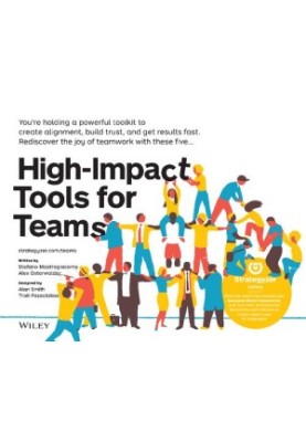 High-Impact Tools for Teams: 5 Tools to Align Team Members, Build Trust, and Get Results Fast (The Strategyzer series)