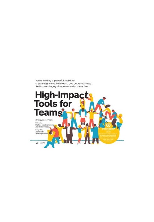 High-Impact Tools for Teams: 5 Tools to Align Team Members, Build Trust, and Get Results Fast (The Strategyzer series)