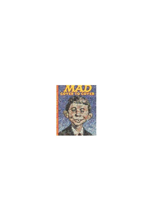 MAD Cover to Cover: 48 Years, 6 Months, & 3 Days of MAD Magazine Covers