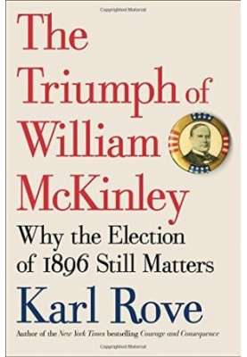 The triumph of William McKinley : why the election of 1896 still matters