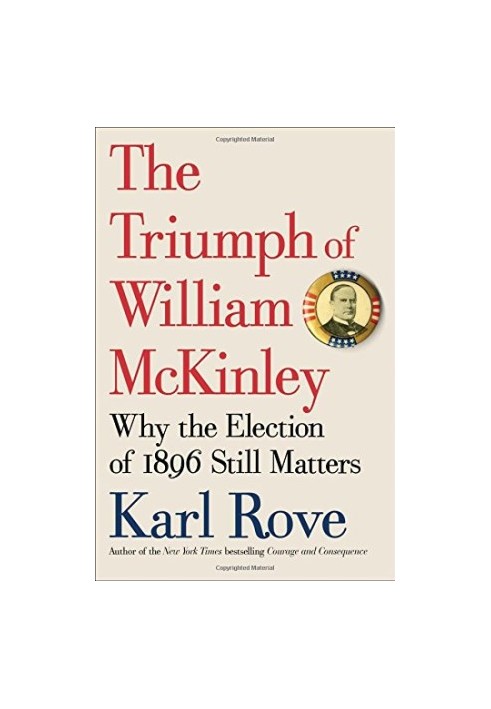 The triumph of William McKinley : why the election of 1896 still matters