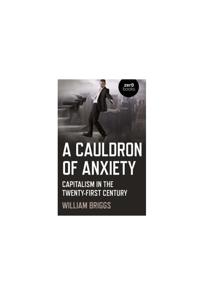 A Cauldron of Anxiety: Capitalism in the Twenty-First Century