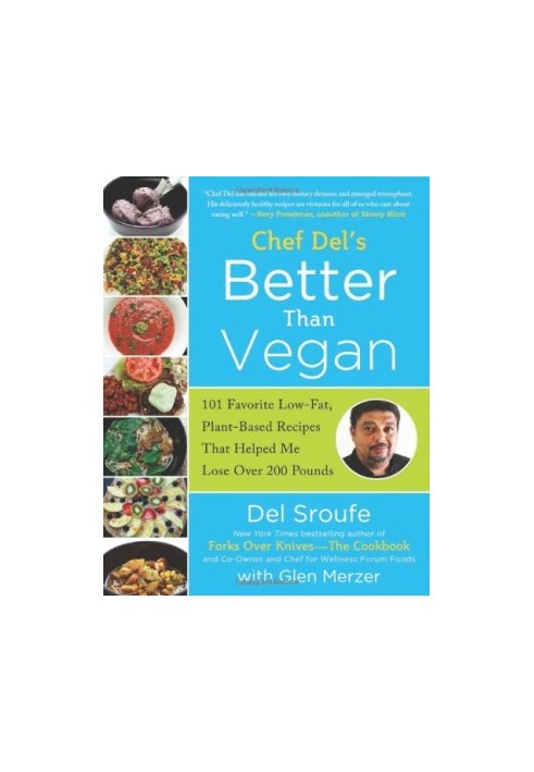 Better Than Vegan: 101 Favorite Low-Fat, Plant-Based Recipes That Helped Me Lose Over 200 Pounds