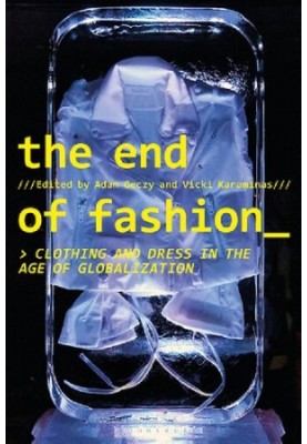 The End of Fashion: Clothing and Dress in the Age of Globalization