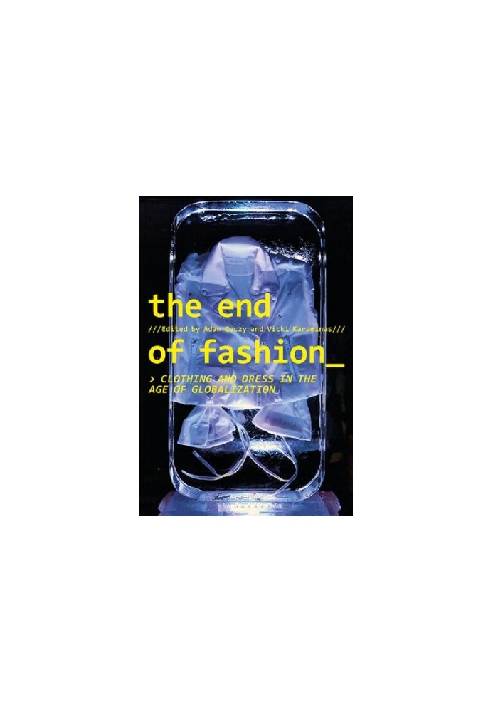 The End of Fashion: Clothing and Dress in the Age of Globalization