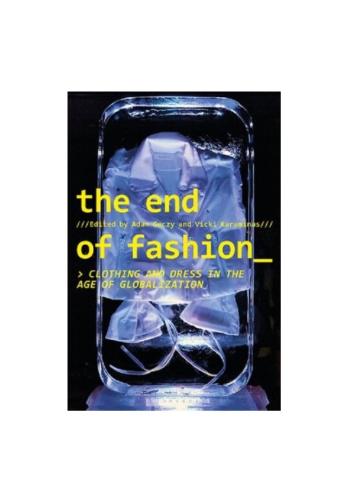 The End of Fashion: Clothing and Dress in the Age of Globalization