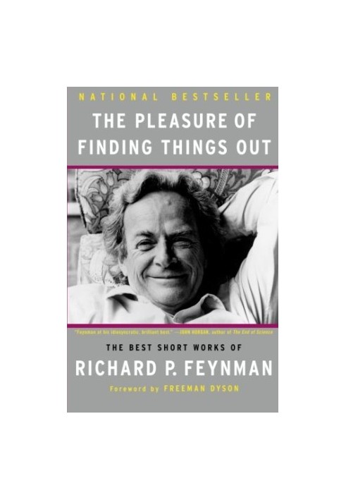 The pleasure of finding things out : the best short works of Richard P. Feynman