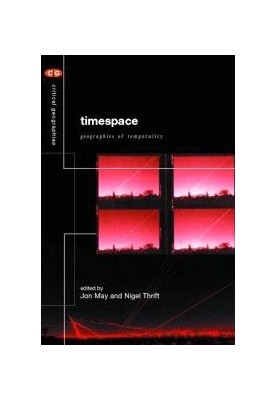 Timespace - Geographies of Temporality (Critical Geographies)