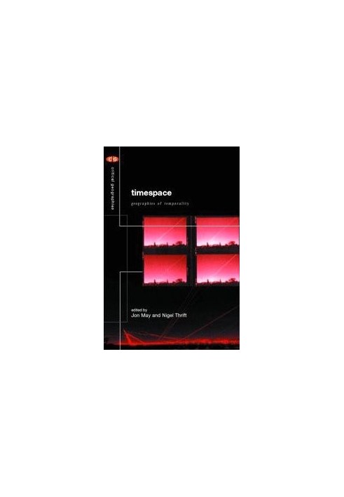 Timespace - Geographies of Temporality (Critical Geographies)