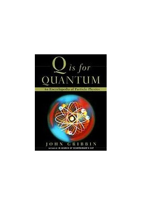 Q is for quantum : an encyclopedia of particle physics