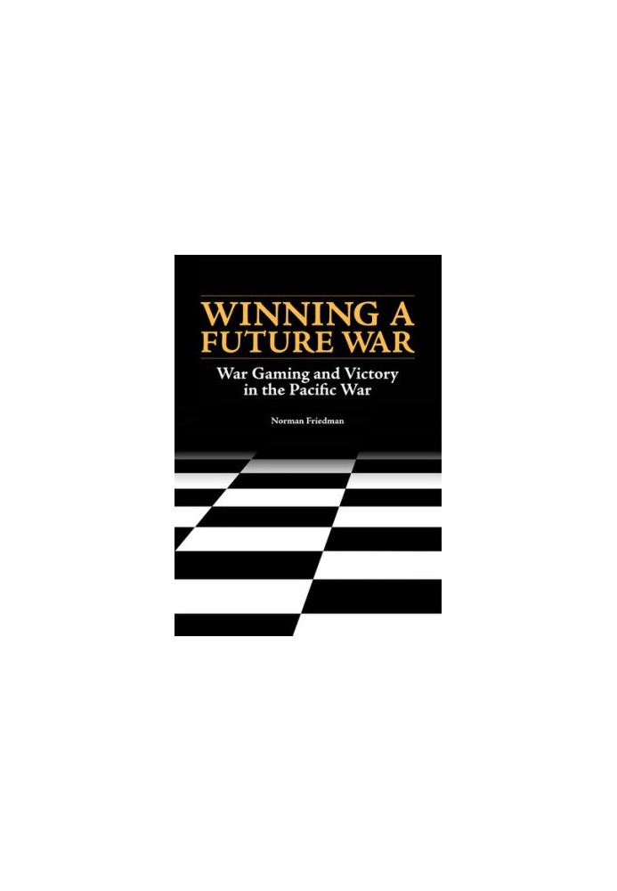 Winning a Future War: War Gaming and Victory in the Pacific