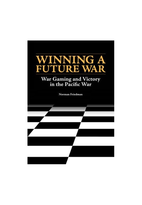 Winning a Future War: War Gaming and Victory in the Pacific