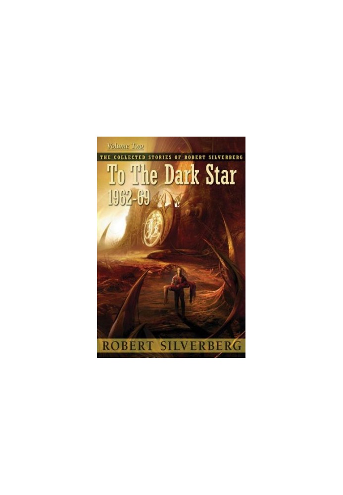 To the Dark Star - The Collected Stories of Robert Silverberg 2 (1962-69)