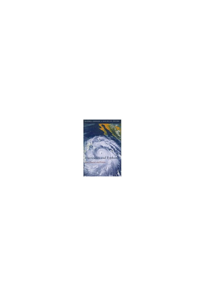 Hurricanes and typhoons : past, present, and future