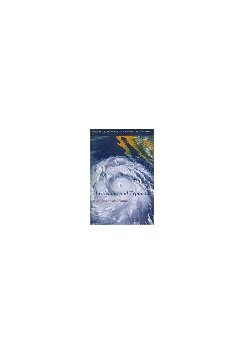 Hurricanes and typhoons : past, present, and future