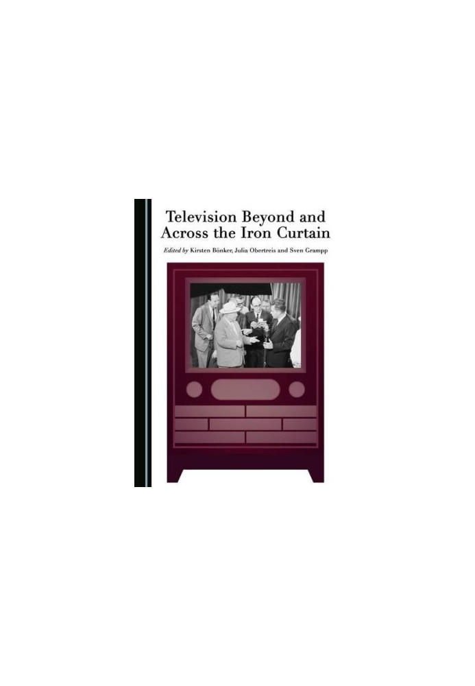 Television Beyond and Across the Iron Curtain