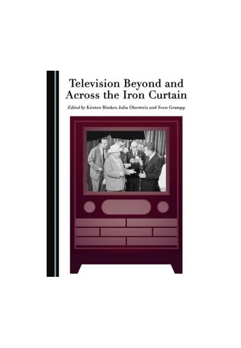 Television Beyond and Across the Iron Curtain