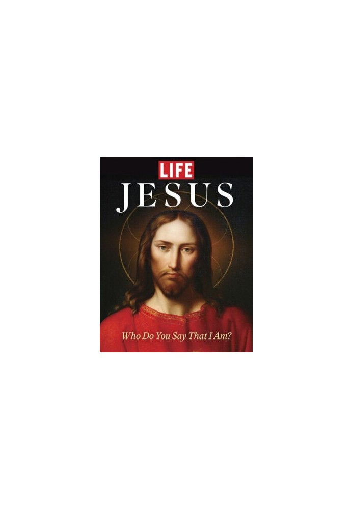 TIME-LIFE The Life of Jesus: How His Lessons, Miracles and Devotion Changed the World