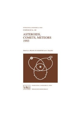 Asteroids, Comets, Meteors 1993: Proceedings of the 160th Symposium of the International Astronomical Union, Held in Belgirat