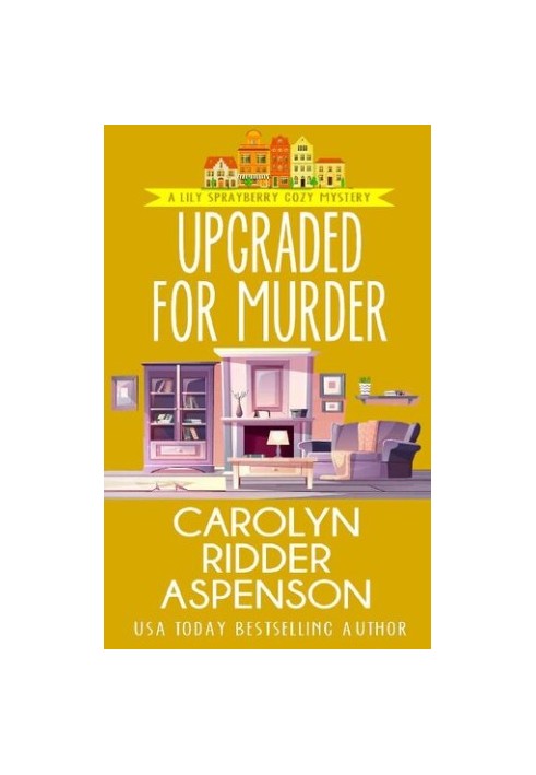 Upgraded for Murder (Lily Sprayberry Realtor Cozy Mystery 8)