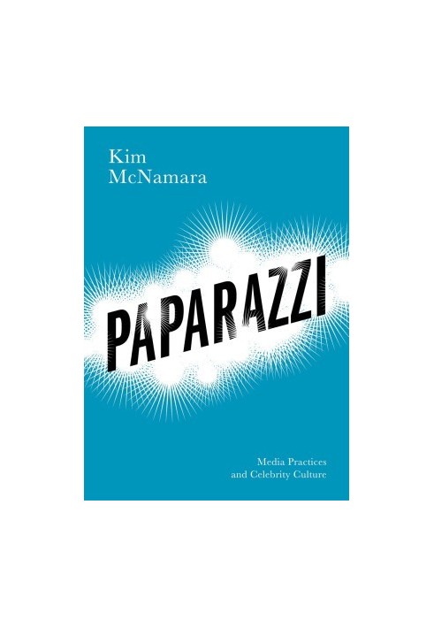 Paparazzi: Media Practices and Celebrity Culture