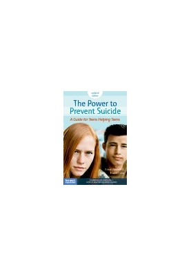 The Power to Prevent Suicide. A Guide for Teens Helping Teens