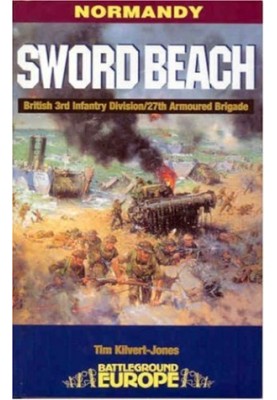 NORMANDY Sword Beach - 3rd British Infantry Division's Battle for the Normandy Beachhead - 6 June-10 June 1944