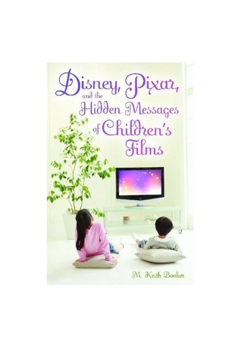 Disney, Pixar, and the Hidden Messages of Children's Films