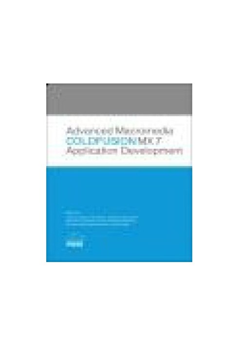 Advanced Macromedia ColdFusion MX 7 Application Development